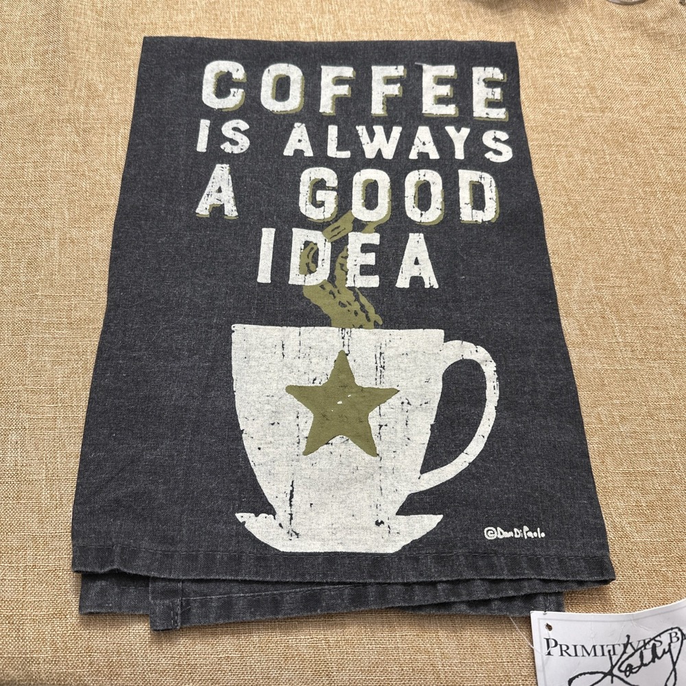 Primitives By Kathy Tea Towel Coffee is Always a Good Idea Dish Hand NOS 28" Sq